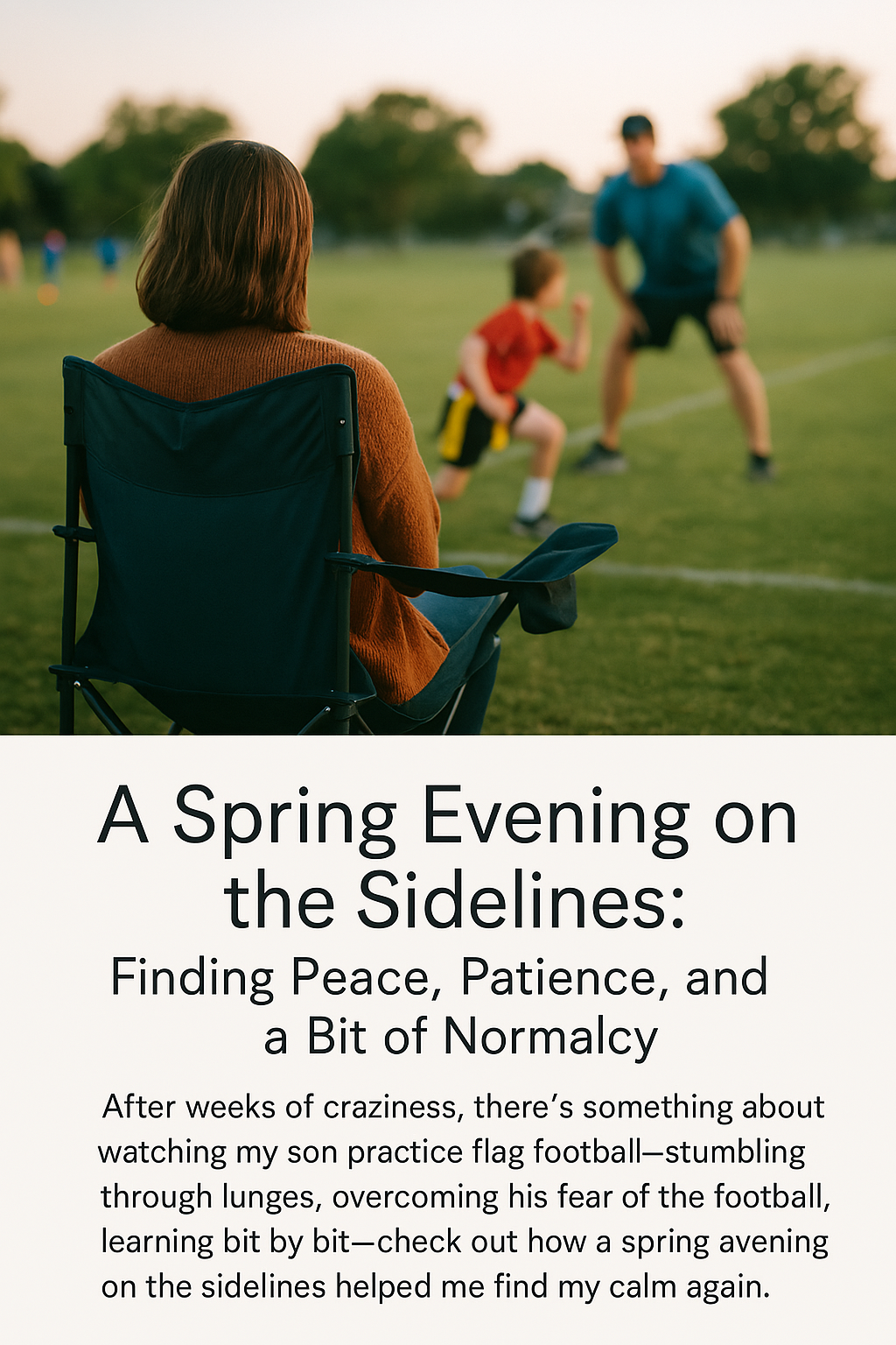 A Spring Evening on the Sidelines: Finding Peace, Patience, and a Bit of Normalcy